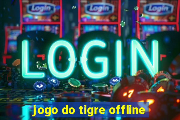 jogo do tigre offline